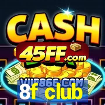8f club